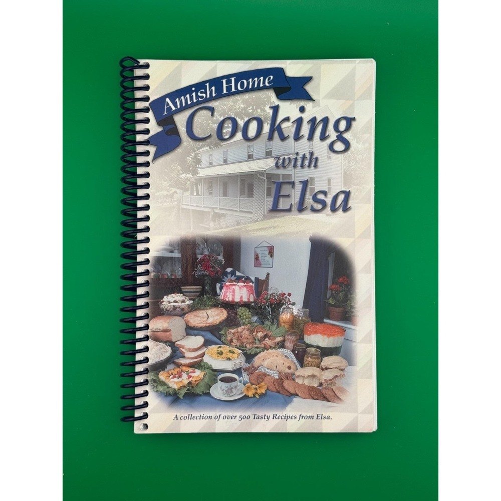 Amish Home Cooking with Elsa Cookbook 500 Recipes 2009 Spiral Bound